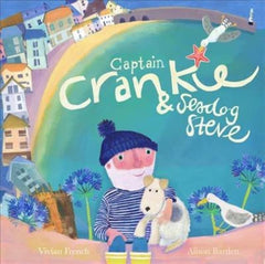 Captain Crankie and Seadog Steve by Vivian French. Book cover has an illustration of a small harbour town, two seagulls and a sea faring chap with his dog.