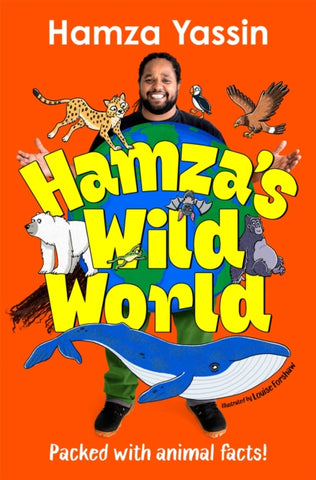 Hamza's Wild World : A fun and fascinating guide to the animal kingdom