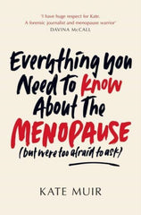 Everything You Need to Know About the Menopause (but were too afraid to ask) by Kate Muir. Book cover has the title of the book in red and black writing on a white background.