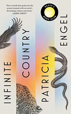 Infinite Country by Patricia Engel. Book cover has an illustration of a snake, eagle and leopard.