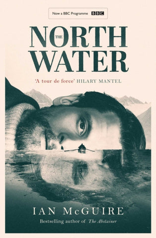 The North Water by Ian McGuire. Book cover has an illustration of the half faces of two sailors, one above a calm sea and the other reflected in the water. There is a harpoon boat on the calm water with snow covered mountains in the distance.