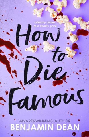 How To Die Famous by Benjamin Dean. Book cover has photograph of popcorn and blood, on a lilac background.