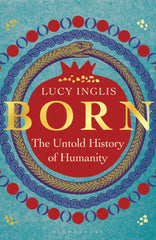 Born : The Untold History of Humanity