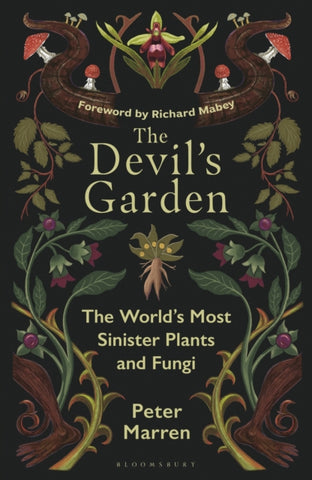 The Devil’s Garden : The World's Most Sinister Plants and Fungi