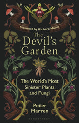 The Devil’s Garden : The World's Most Sinister Plants and Fungi