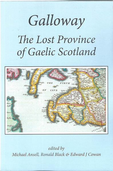 Galloway The Lost Province of Gaelic Scotland