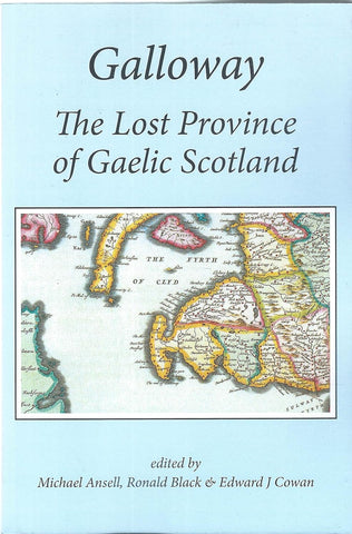  Galloway The Lost Province of Gaelic Scotland Paperback – 1 Jan. 2022 by Michael Ansell,  Ronald Black, Edward J Cowan. Book cover has a map of South West Scotland on a blue background.