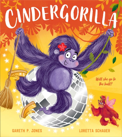 Cindergorilla by Gareth P. Jones. Book cover has an illustration of a gorilla swinging on a mirrored disco ball.