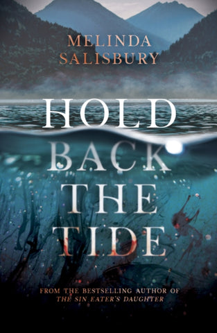 Hold Back The Tide by Melinda Salisbury. Book cover has aphotograph of a loch with mountains in the distance.
