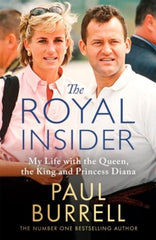 The Royal Insider : My Life with the Queen, the King and Princess Diana