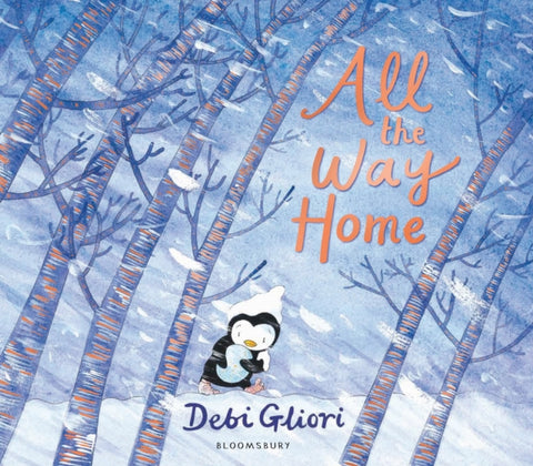 All the Way Home by Debi Gliori. Book cover has an illustration of a snow covered penguin walking through a snowy woodland. 