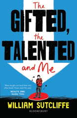The Gifted, the Talented and Me by Mr William Sutcliffe. Book cover has an illustration of a young man standing on a red circle, with a white arrow pointing down at him, on a blue background.