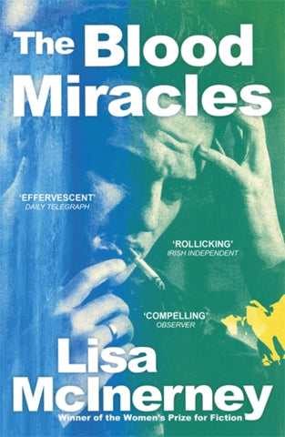 The Blood Miracles by Lisa McInerney. Book has a photograph of a man smoking a cigarette.