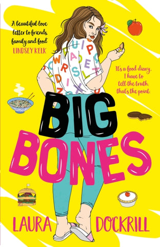Big Bones by Laura Dockrill. Book cover has an illustration of a young woman surrounded by an apple, chocolate biscuits, a cake, a burger and a bowel of noodles.