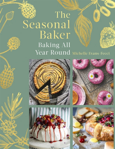 The Seasonal Baker : Baking All Year Round by Michelle Evans-Fecci. Book cover has a photograph of four different culinary creations, on a background which features berries and seed pods.
