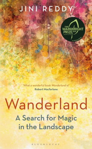 Wanderland by Jini Reddy. Book cover has an multi-coloured abstract impressionist illustration of plants and flowers.