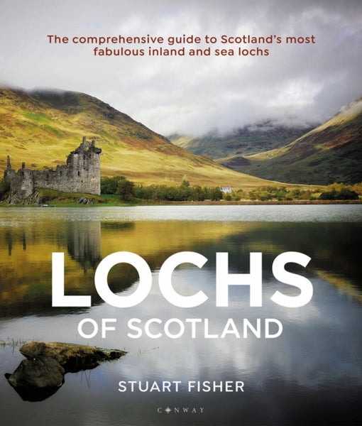 The Lochs of Scotland: The comprehensive guide to Scotland's most fabulous inland and sea lochs