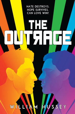 The Outrage by William Hussey. Book cover has an illustration of two rainbow multi-coloured men looking at each other on a black background. 