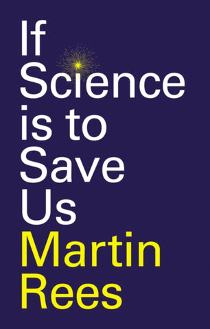 If Science is to Save Us by Martin Rees. Book cover has the title of the book, with the 'i' in science possibly resembling a candle, on a dark blue background. 
