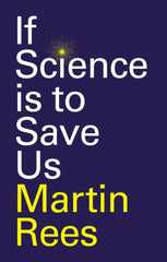 If Science is to Save Us by Martin Rees. Book cover has the title of the book, with the 'i' in science possibly resembling a candle, on a dark blue background. 