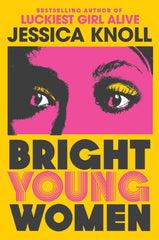 Bright Young Women by Jessica Knoll. Book cover has a colour photograph features the top half of a persons face., in pink with yellow eye shadow.