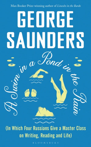 A Swim in a Pond in the Rain by George Saunders. Book cover has an illustration of a person swimming, diving and floating in water.
