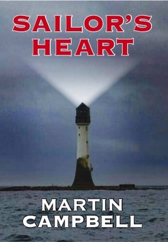 Sailor’s Heart by Martin Campbell. Book cover has a photograph of a lighthouse and a choppy sea.