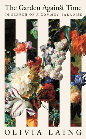The Garden Against Time : In Search Of A Common Paradise