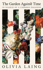The Garden Against Time : In Search Of A Common Paradise