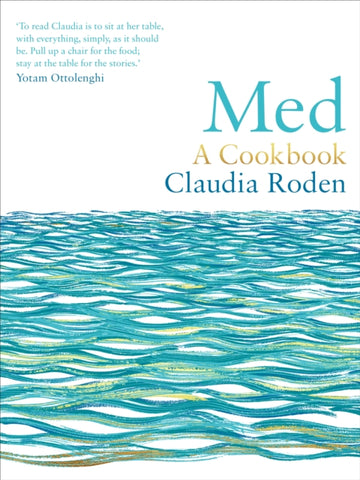 Med : A Cookbook by Claudia Roden. Book cover has an illustration of a calm sea. 