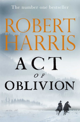 Act of Oblivion by Robert Harris. Book cover has an illustration of two men on horseback riding across a snowy landscape, with wolves, trees and mountains in the background.