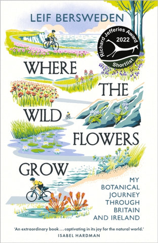 Where the Wildflowers Grow by Leif Bersweden. Book cover has an illustration of a person cycling on a cliff road beside the sea, on a path that has a lily pond and on another through a beach.