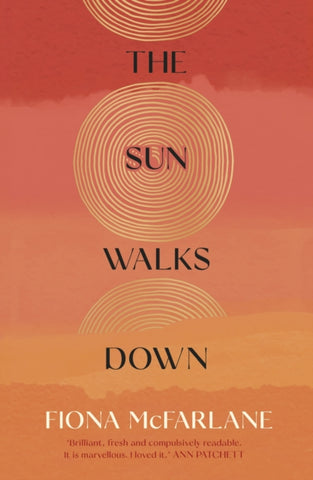 The Sun Walks Down by Fiona McFarlane. Book cover has an illustration of a landscape with an orange and red sky, with three spiral patterns.