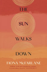 The Sun Walks Down by Fiona McFarlane. Book cover has an illustration of a landscape with an orange and red sky, with three spiral patterns.