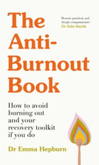 The Anti-Burnout Book : How to Avoid Burnout and Your Recovery Toolkit if You Do