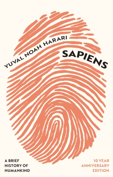 Sapiens : A Brief History of Humankind (10 Year Anniversary Edition)