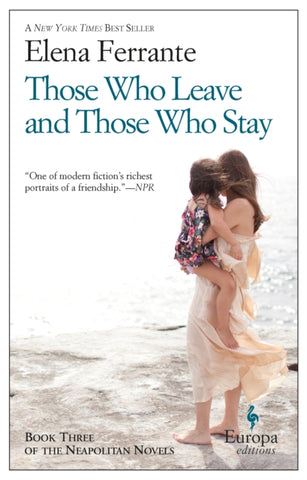 Those Who Leave And Those Who Stay by Elena Ferrante. Book has a photograph of a young girl holding a child by the sea.