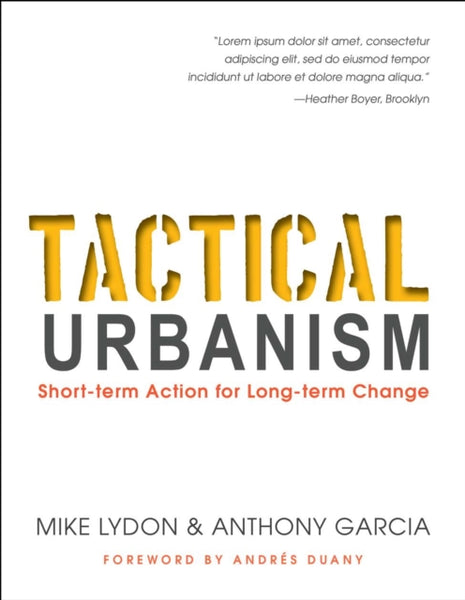 Tactical Urbanism : Short-term Action for Long-term Change