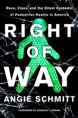 Right of Way : Race, Class, and the Silent Epidemic of Pedestrian Deaths in America