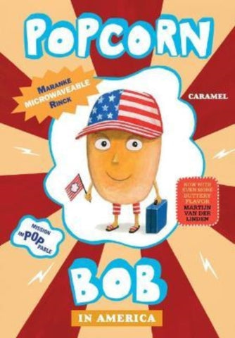 Popcorn Bob 3 : In America by Maranke Rinck. Book cover has an illustration of a cartoon popcorn in an American flag baseball cap.