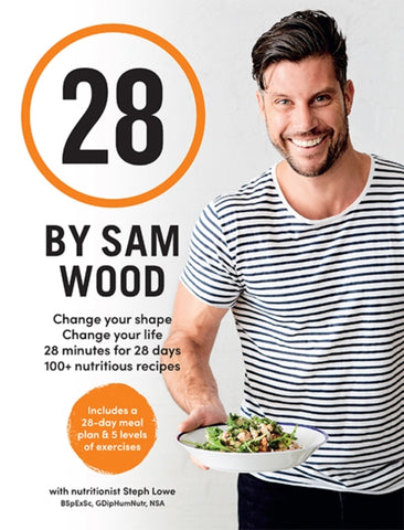 28 by Sam Wood by Sam Wood. Book cover has a photograph of the author ina stripped t-shirt holding a bowl of food.