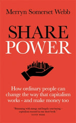 Share Power : How ordinary people can change the way that capitalism works - and make money too by Merryn Somerset Webb. Book cover has an illustration of a city being held in an open hand on a red background.