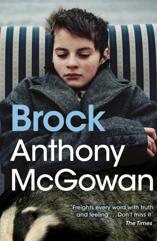 Brock by Anthony McGowan. Book cover has a photograph of a young boy sitting down on a stripped seat, with a badger in the foreground.