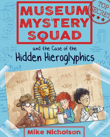 Museum Mystery Squad and the Case of the Hidden Hieroglyphics : 2 by Mike Nicholson. Book cover has an illustration of three children and sarcophagus.