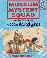 Museum Mystery Squad and the Case of the Hidden Hieroglyphics : 2 by Mike Nicholson. Book cover has an illustration of three children and sarcophagus.