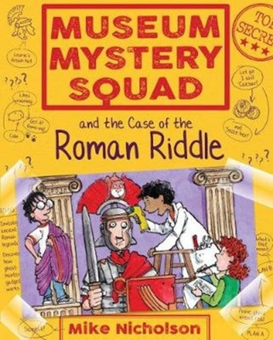 Museum Mystery Squad and the Case of the Roman Riddle : 4 by Mike Nicholson. Book cover has an illustration of three children and a roman soldier.