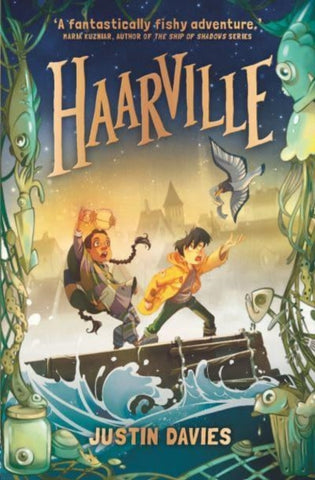 Haarville by Justin Davies. Book cover has an illustration of the books characters on a raft with various sea creatures and an eye in a jar.