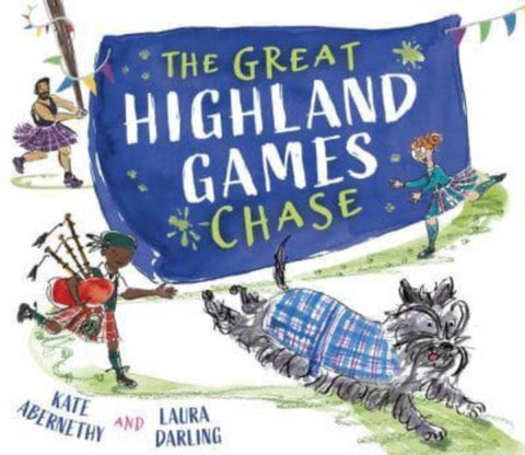 The Great Highland Games Chase by Kate Abernethy. Book cover has an illustration of three people and a dog at the highland games.