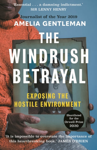 The Windrush Betrayal : Exposing the Hostile Environment by Amelia Gentleman. Book cover has a photograph of a woman holding a portrait of a married couple.