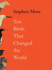 Ten Birds That Changed the World by Stephen Moss. Book cover has five birds looking at the title of the book on a red background.